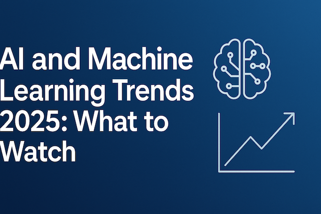 AI and Machine Learning Trends 2025: What to Watch