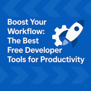 Blue background with bold text “Boost Your Workflow: The Best Free Developer Tools for Productivity” and a rocket-and-gear icon symbolizing speed and efficiency.
