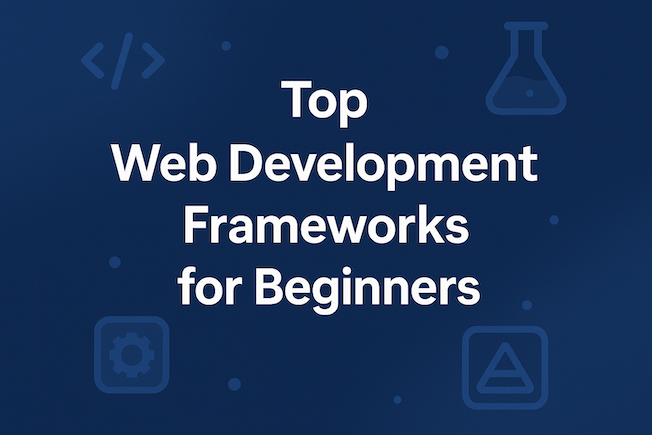Top Web Development Frameworks for Beginners